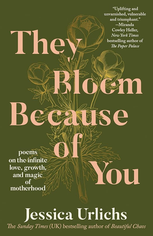 They Bloom Because of You: Poems on the Infinite Love, Growth, and Magic of Motherhood cover image