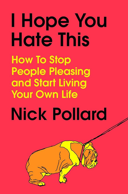 I Hope You Hate This: How to Stop People Pleasing and Start Living Your Own Life cover image