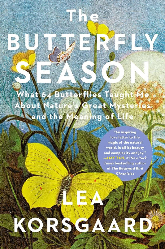 The Butterfly Season: What 64 Butterflies Taught Me About Nature's Great Mysteries and the Meaning of Life cover image