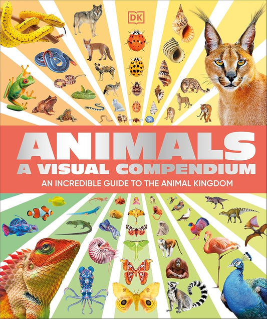 Animals A Visual Compendium: An Incredible Guide to the Animal Kingdom cover image
