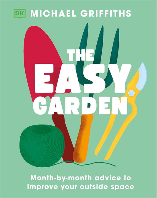 The Easy Garden: Month-by-Month Advice to Improve Your Outdoor Space cover image