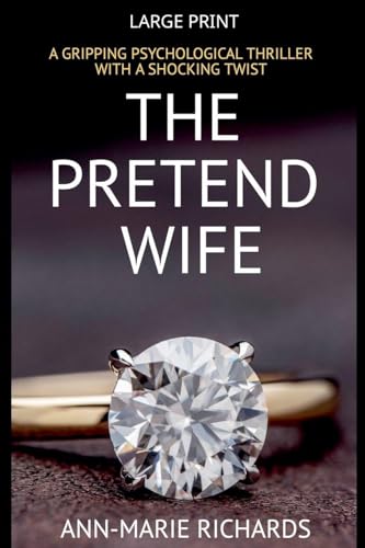 The Pretend Wife (A Gripping Psychological Thriller with a Shocking Twist) (Domestic Psychological Thriller) cover image