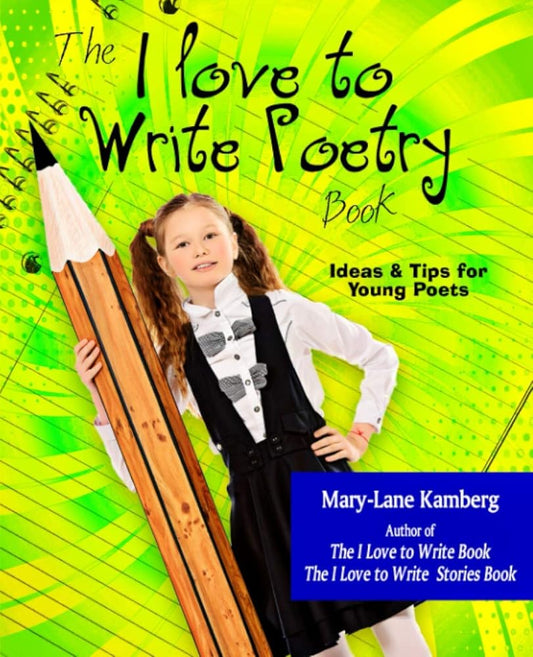 The I Love to Write Poetry Book: Ideas and Tips for Young Poets cover image