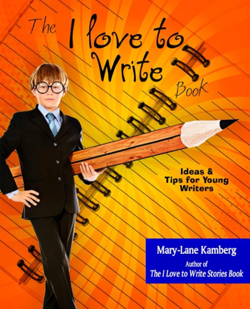The I Love to Write Book: Ideas and Tips for Young Writers cover image