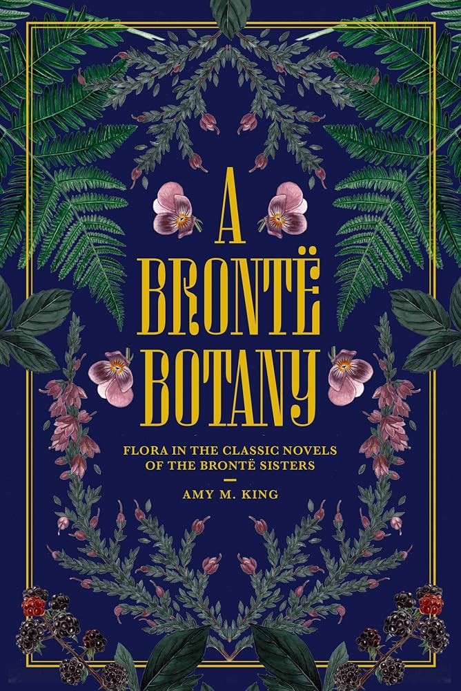 A Brontë Botany: Flora in the Classic Novels of the Brontë Sisters cover image
