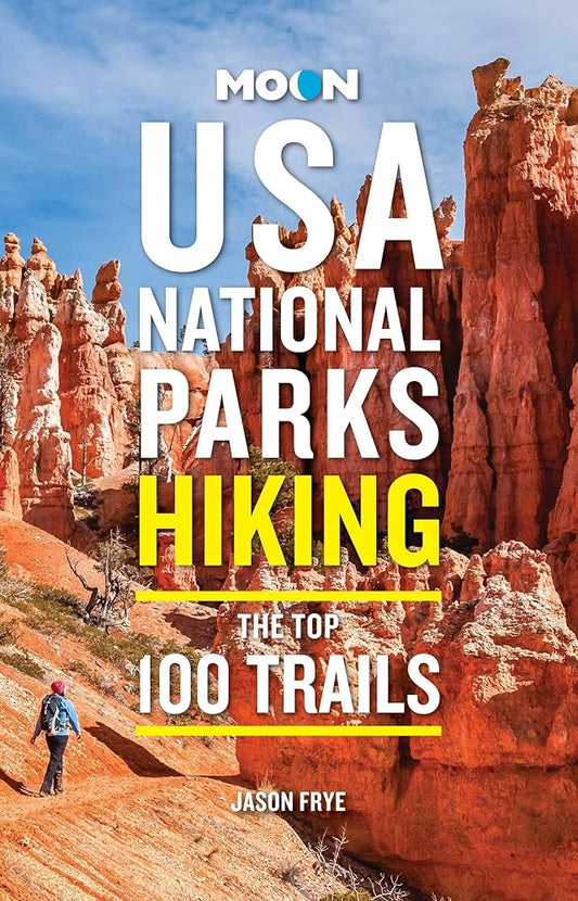 Moon USA National Parks Hiking: The Top 100 Trails (Moon Hiking Travel Guide) cover image