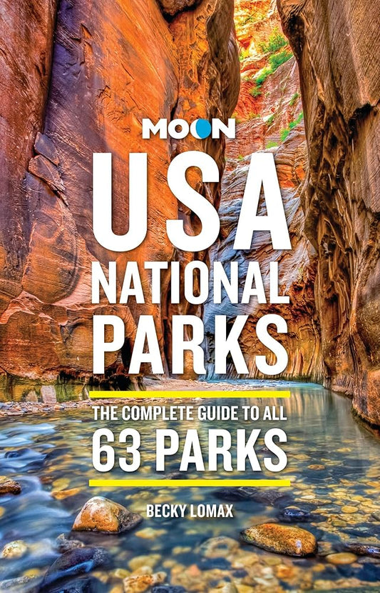 Moon USA National Parks: The Complete Guide to All 63 Parks (Moon National Parks Travel Guide) cover image