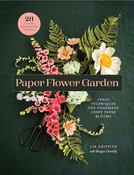 Paper Flower Garden: Fresh Techniques for Handmade Crepe Paper Blooms cover image