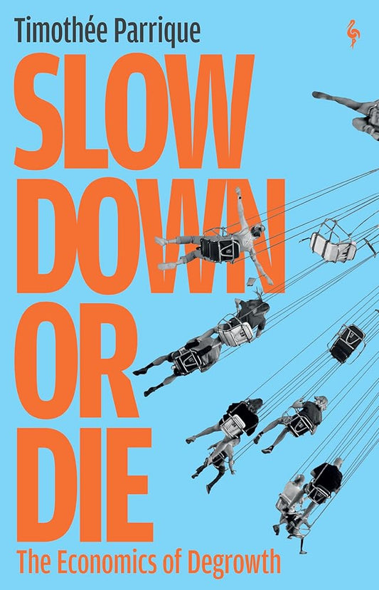 Slow Down or Die: The Economics of Degrowth cover image