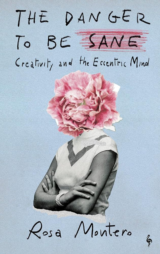 The Danger to Be Sane: Creativity and the Eccentric Mind cover image
