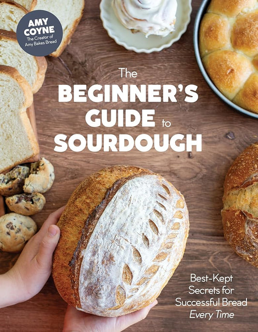 The Beginner's Guide to Sourdough: Best-Kept Secrets for Successful Bread Every Time cover image