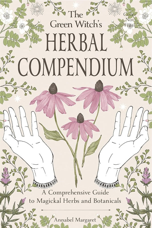 The Green Witch’s Herbal Compendium: A Comprehensive Guide to Magical Herbs and Botanicals cover image