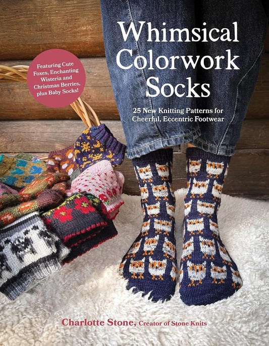 Whimsical Colorwork Socks: 25 New Knitting Patterns for Cheerful, Eccentric Footwear cover image