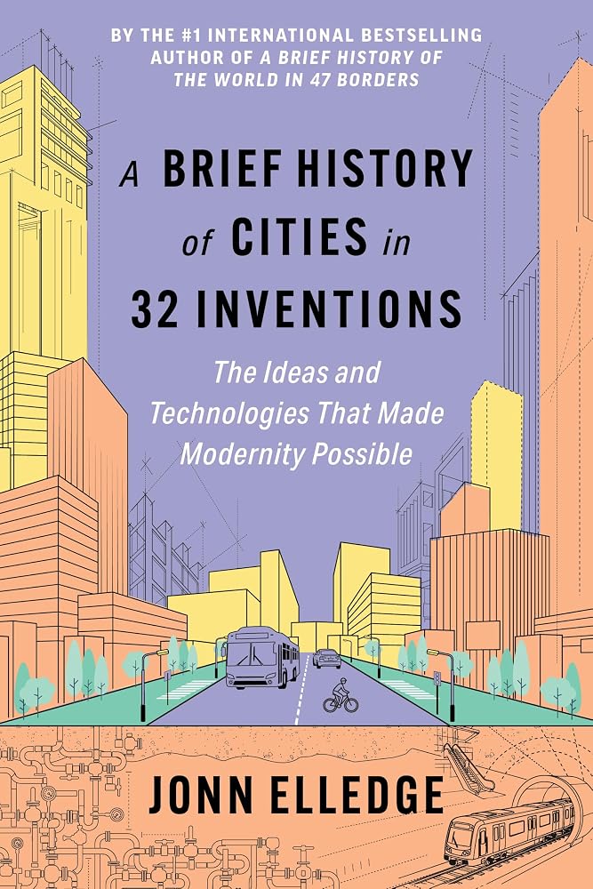 A Brief History of Cities in 32 Inventions: The Ideas and Technologies That Made Modernity Possible cover image