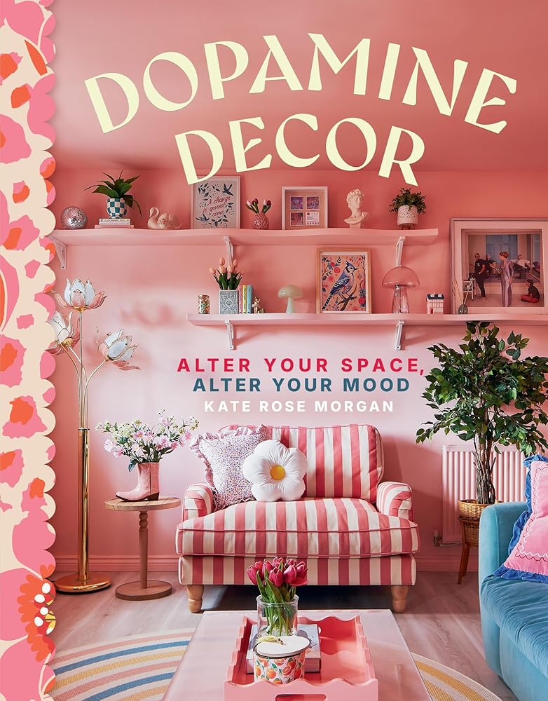 Dopamine Decor: Alter Your Space, Alter Your Mood cover image