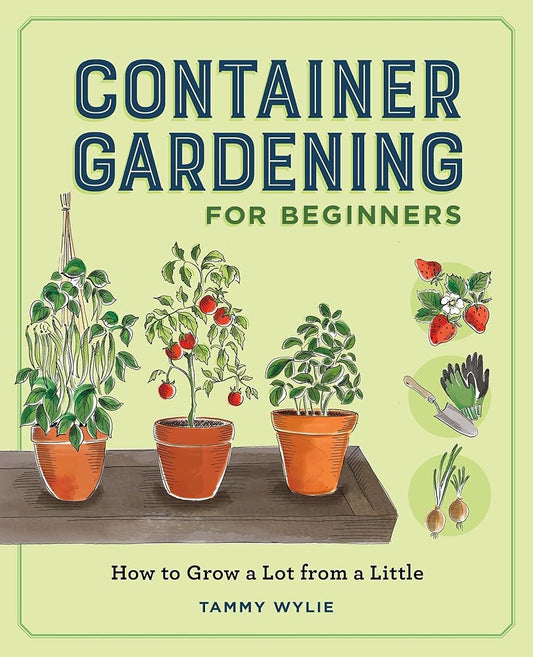 Container Gardening for Beginners: How to Grow a Lot from a Little cover image