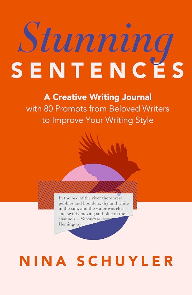 Stunning Sentences: A Creative Writing Journal with 80 Prompts from Beloved Authors to Improve Your Style cover image