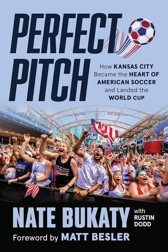 Perfect Pitch: How Kansas City Became the Heart of American Soccer and Landed the World Cup cover image