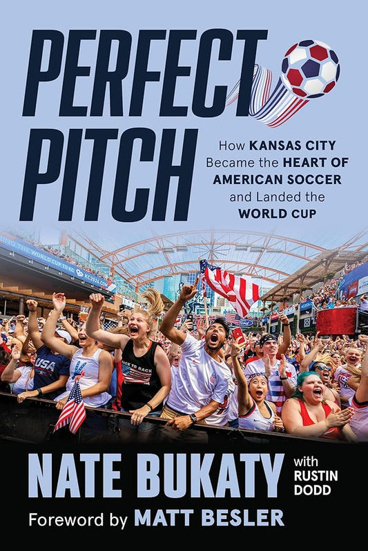 Perfect Pitch: How Kansas City Became the Heart of American Soccer and Landed the World Cup cover image