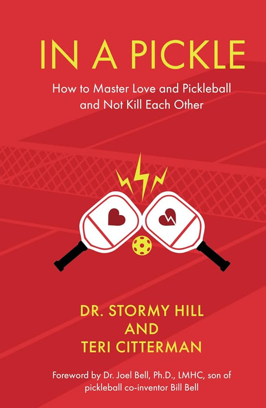 In A Pickle: How to Master Love and Pickleball and Not Kill Each Other cover image