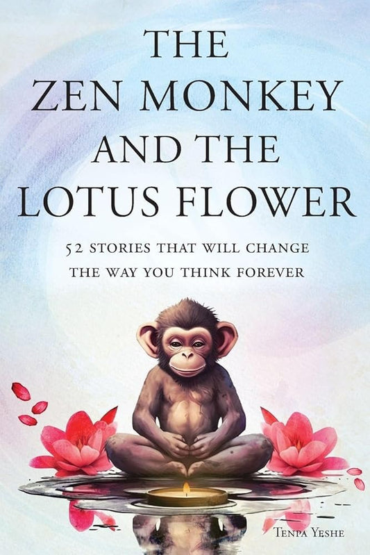 The Zen Monkey and the Lotus Flower: 52 Stories That Will Change the Way You Think Forever: Stop Overthinking, Stop Negative Spirals, and Find Emotional Freedom cover image