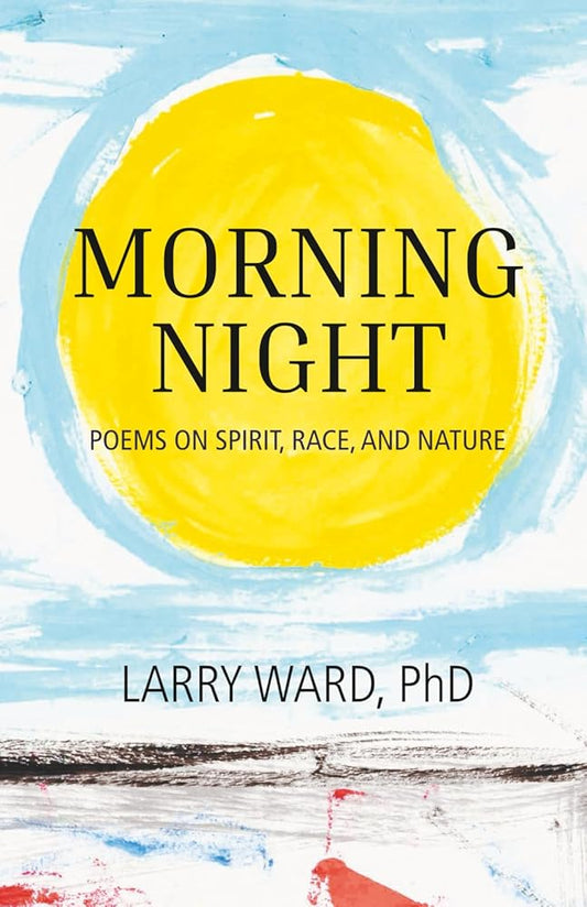 Morning Night: Poems on Spirit, Race, and Nature cover image