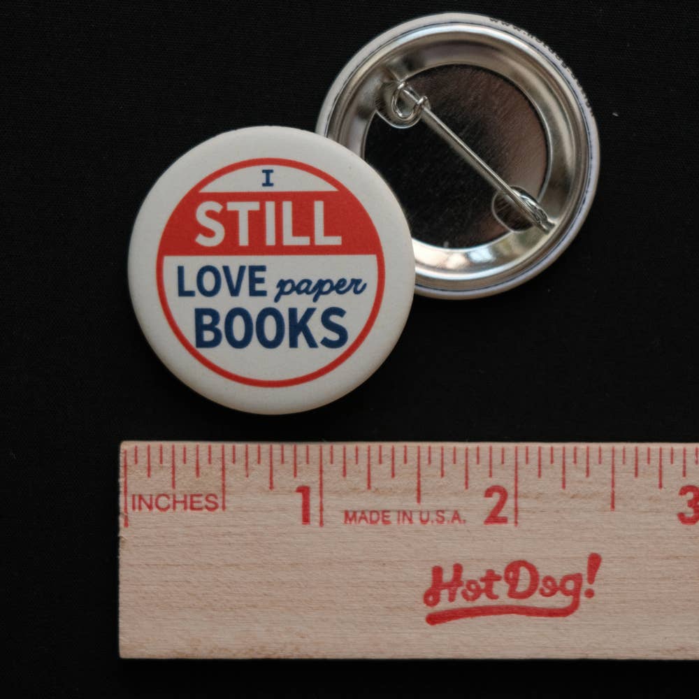 I Still Love Paper Books - Mini Tech-Hater Button