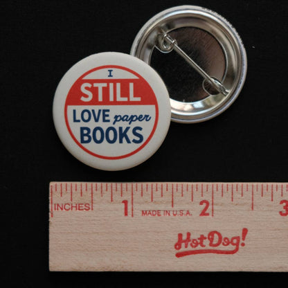 I Still Love Paper Books - Mini Tech-Hater Button