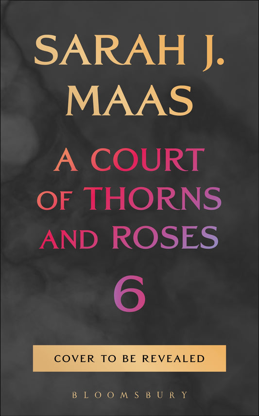 (10/27/26 PREORDER) A Court of Thorns and Roses #6
