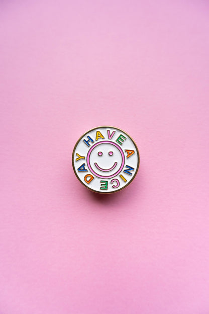 Have A Nice Day Enamel Pin