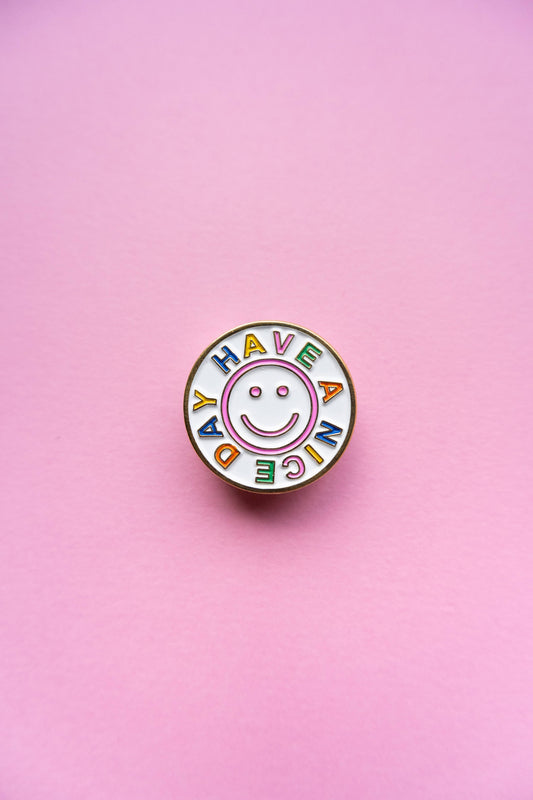 Have A Nice Day Enamel Pin