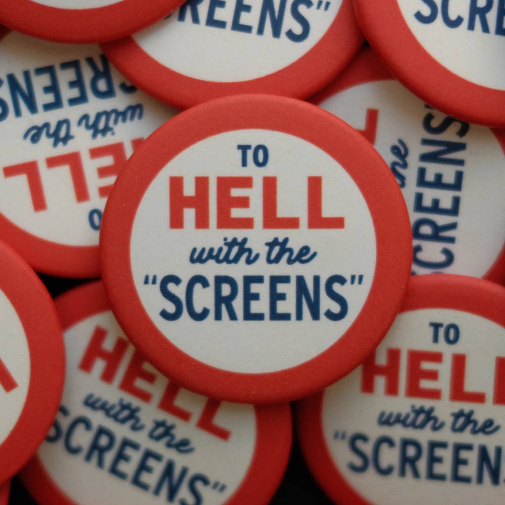 To Hell with the Screens - Mini Tech-Hater Button