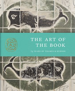 The Art of the Book: Seventy-Five Years of Thames & Hudson